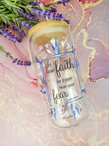 'Let your Faith be Bigger than your Fear' 16oz Libbey Glass Can