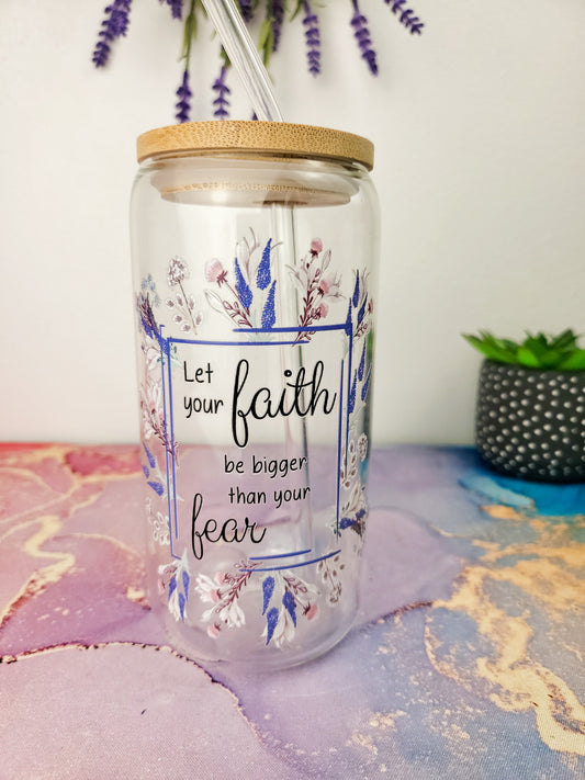 'Let your Faith be Bigger than your Fear' 16oz Libbey Glass Can